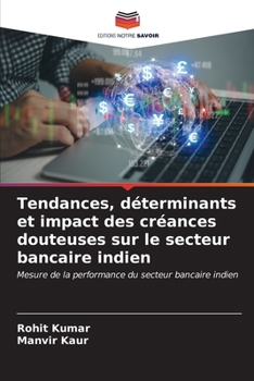 Paperback Tendances, déterminants et impact des créances douteuses sur le secteur bancaire indien [French] Book