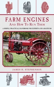 Paperback Farm Engines and How to Run Them: A Simple, Practical Handbook for Experts and Amateurs Book