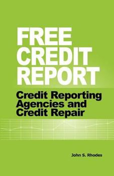 Paperback Free Credit Report: Credit Reporting Agencies and Credit Repair Book