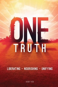 Paperback One Truth: Liberating -- Nourishing -- Unifying Book