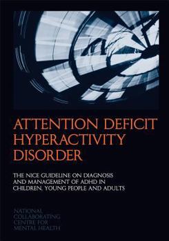 Paperback Attention Deficit Hyperactivity Disorder: The Nice Guideline on Diagnosis and Management of ADHD in Children, Young People and Adults Book