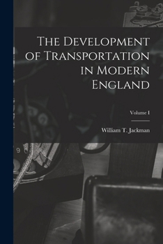 Paperback The Development of Transportation in Modern England; Volume I Book