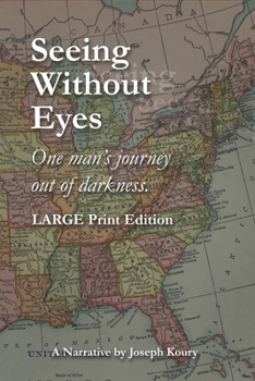 Paperback Seeing Without Eyes - Large Print Edition: One Man's Journey Out of Darkness Book