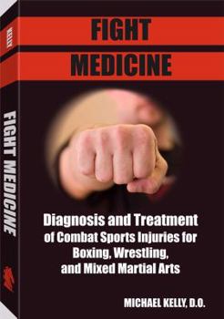 Paperback Fight Medicine: Diagnosis and Treatment of Combat Sports Injuries for Boxing, Wrestling, and Mixed Martial Arts Book