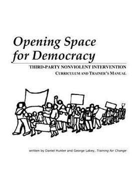 Paperback Opening Space for Democracy: Third-party Nonviolent Intervention Curriculum and Trainer's Manual Book