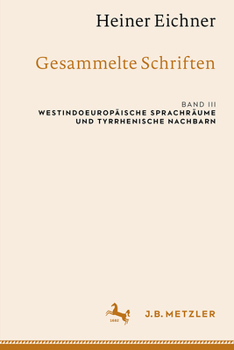 Hardcover Heiner Eichner: Gesammelte Schriften: Band III: Westindoeuropäische Sprachräume Und Tyrrhenische Nachbarn [German] Book