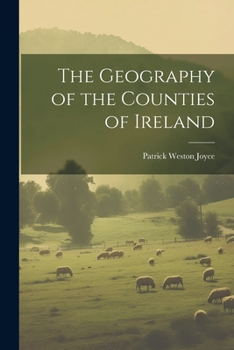 Paperback The Geography of the Counties of Ireland Book