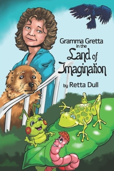 Paperback Gramma Gretta in the Land of Imagination! Book