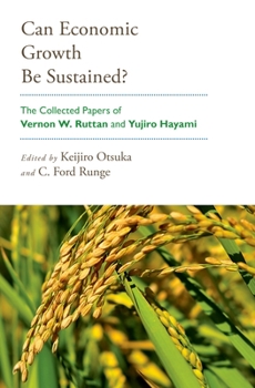 Can Economic Growth Be Sustained?: The Collected Papers of Vernon W. Ruttan and Yujiro Hayami