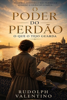 O PODER DO PERDÃO: O Que o Tejo Guarda (Portuguese Edition)