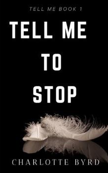 Tell Me to Stop - Book #1 of the Tell Me
