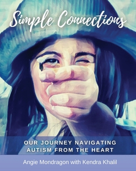 Paperback Simple Connections: Our Journey Navigating Autism From The Heart Book