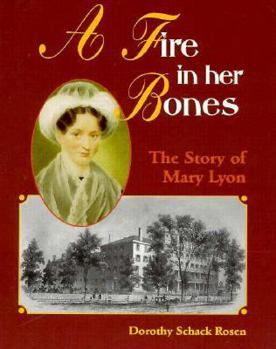 Hardcover A Fire in Her Bones: The Story of Mary Lyon Book