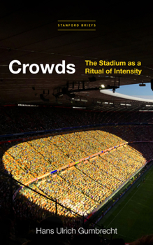 Paperback Crowds: The Stadium as a Ritual of Intensity Book