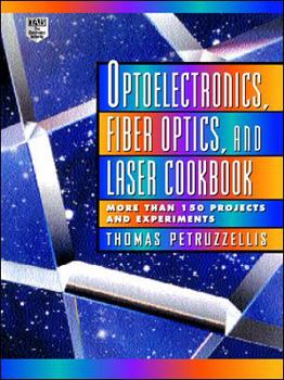 Hardcover Optoelectronics, Fiber Optics, and Laser Cookbook Book