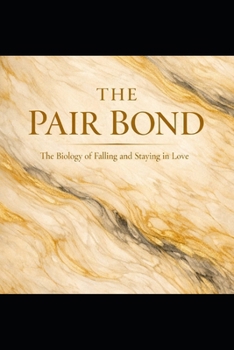 Paperback The Pair Bond: The Biology of Falling and Staying in Love Book