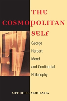 Paperback The Cosmopolitan Self: George Herbert Mead and Continental Philosophy Book