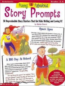 Board book Funny & Fabulous Story Prompts: 50 Reproducible Story Starters That Get Kids Writing and Loving It Book