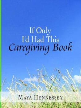 Paperback If Only I'd Had This Caregiving Book