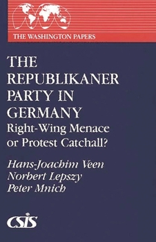 The Republikaner Party in Germany: Right-Wing Menace or Protest Catchall? (The Washington Papers)