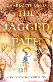 Paperback Troubador Publishing The Jagged Path A Journey From Heartbreak to Hope. Book