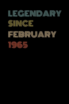 Legendary Since February 1965 - Birthday Gift For 54 Year Old Men and Women Born in February 1965: Blank Lined Retro Journal Notebook, Diary, Vintage Planner