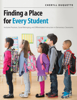 Paperback Finding a Place for Every Student: Inclusive Practices, Social Belonging, and Differentiated Instruction in Elementary Classrooms Book