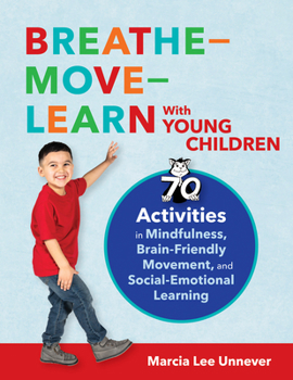 Paperback Breathe-Move-Learn with Young Children: 70 Activities in Mindfulness, Brain-Friendly Movement, and Social-Emotional Learning Book