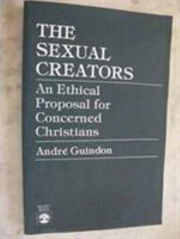 Paperback The Sexual Creators: An Ethical Proposal for Concerned Christians Book