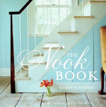 Hardcover The Nook Book: How to Create and Enjoy the Coziest Spot in the Home Book