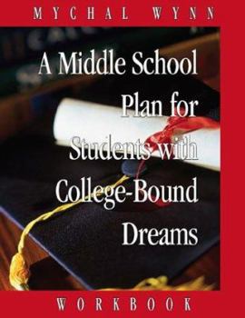 Paperback A Middle School Plan for Students with College-Bound Dreams: Workbook Book
