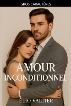Paperback amour inconditionnel [French] [Large Print] Book