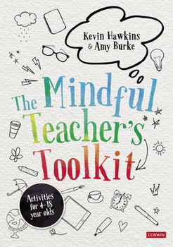 Hardcover The Mindful Teacher&#8242;s Toolkit: Awareness-Based Wellbeing in Schools Book