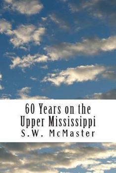 Paperback 60 Years on the Upper Mississippi: My Life and Experiences Book