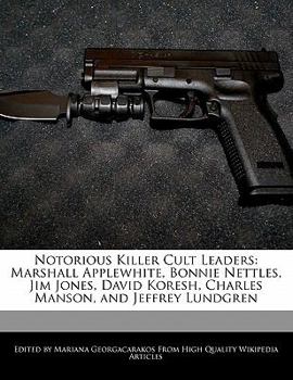 Paperback Notorious Killer Cult Leaders: Marshall Applewhite, Bonnie Nettles, Jim Jones, David Koresh, Charles Manson, and Jeffrey Lundgren Book