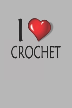 I Love Crochet: Blank College Ruled Lined Notebook Writing Journal