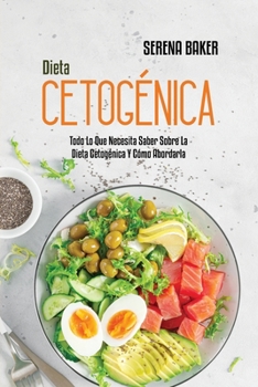 Paperback Dieta Cetog?nica: Todo Lo Que Necesita Saber Sobre La Dieta Cetog?nica Y C?mo Abordarla (Ketogenic Diet) (Spanish Version) [Spanish] Book