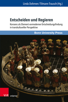 Hardcover Entscheiden Und Regieren: Konsens ALS Element Vormoderner Entscheidungsfindung in Transkultureller Perspektive [German] Book
