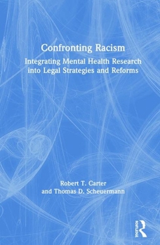 Hardcover Confronting Racism: Integrating Mental Health Research Into Legal Strategies and Reforms Book