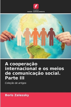 Paperback A cooperação internacional e os meios de comunicação social. Parte III [Portuguese] Book