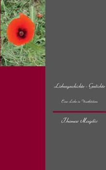 Paperback Liebesgeschichte - Gedichte: Eine Liebe in Wortbildern [German] Book