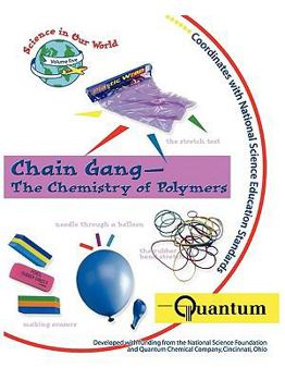 Chain Gang: The Chemistry of Polymers (Science in Our World Ser.)