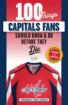 Paperback 100 Things Capitals Fans Should Know & Do Before They Die: Stanley Cup Edition Book