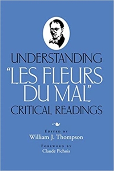 Hardcover Understanding "Les Fleurs du Mal": Critical Readings Book