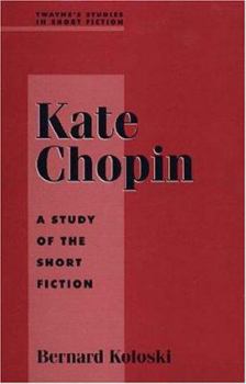 Hardcover Kate Chopin: A Study in Short Fiction Book