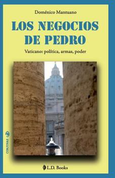 Paperback Los negocios de Pedro: Vaticano: politica, armas, poder [Spanish] Book