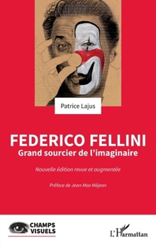 Federico Fellini: Grand sourcier de l’imaginaire (Champs Visuels) (French Edition)