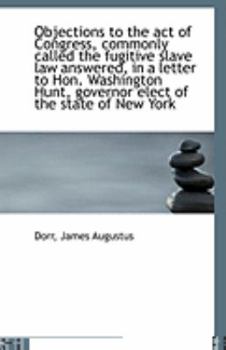 Paperback Objections to the Act of Congress, Commonly Called the Fugitive Slave Law Answered, in a Letter to H Book