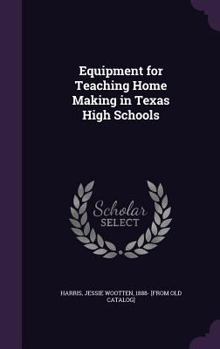 Hardcover Equipment for Teaching Home Making in Texas High Schools Book