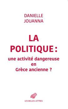 Paperback La Politique: Une Activite Dangereuse En Grece Ancienne ? [French] Book